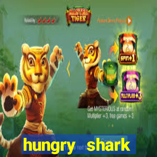 hungry shark evolution dinheiro infinito ios